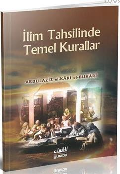 İlim Tahsilinde Temel Kurallar - Guraba Yayınları - Selamkitap.com'da