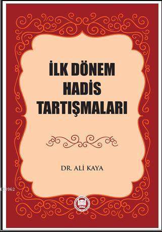 İlk Dönem Hadis Tartışmaları - M. Ü. İlahiyat Fakültesi Vakfı Yayınlar