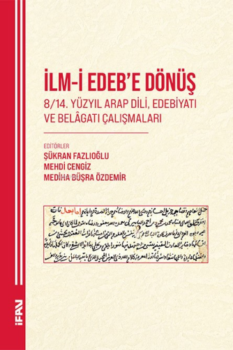 İlm-i Edeb'e Dönüş;8/14. Yüzyıl Arap Dili, Edebiyatı ve Belâgatı Çalı