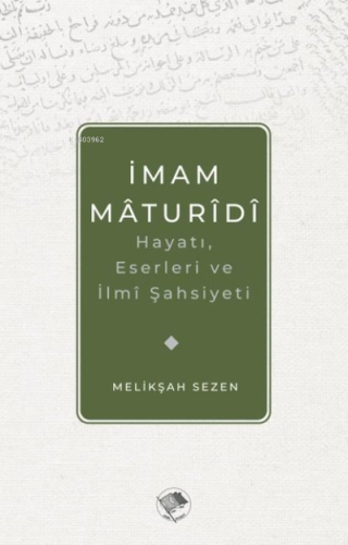 İmam Maturidi: Hayatı, Eserleri ve İlmi Şahsiyeti - Şamil Yayınevi - S