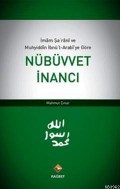 İmam Şarani ve Muhyiddin İbnü'l-Arabi'ye Göre Nübüvvet İnancı - Rağbet