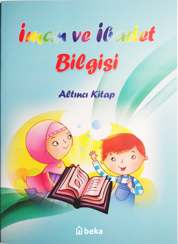 İman ve İbadet Bilgisi - Altıncı Kitap - Beka Yayınları - Selamkitap.c