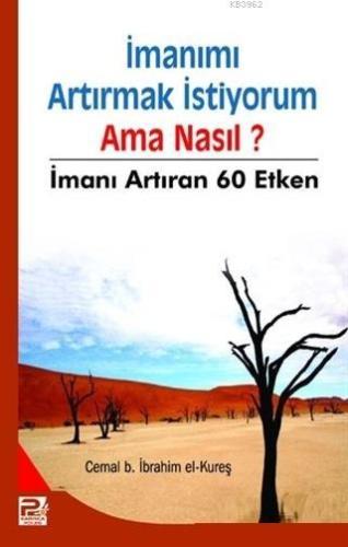 İmanımı Artırmak İstiyorum Ama Nasıl? İmanı Artıran 60 Etken - Karınca