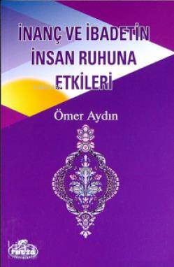 İnanç ve İbadetin İnsan Ruhuna Etkileri - Ravza Yayınları - Selamkitap