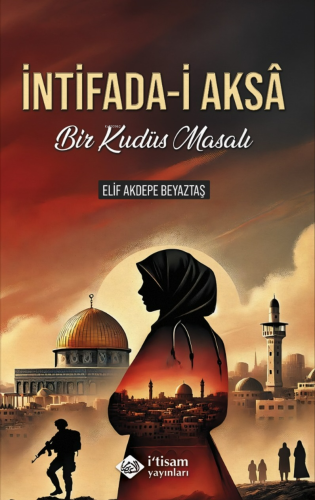 İntifada-i Aksa Bir Kudüs Masalı - İtisam Yayınları - Selamkitap.com'd