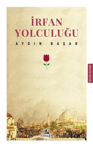 İrfan Yolculuğu - Asalet Yayınları - Selamkitap.com'da