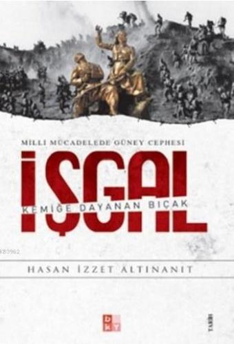 İşgal - Milli Mücadelede Güney Cephesi; Kemiğe Dayana Bıçak - Babıali 