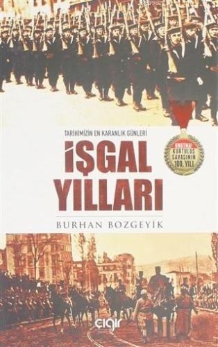 İşgal Yılları; Tarihimizin En Karanlık Günleri - Çığır Yayınları - Sel