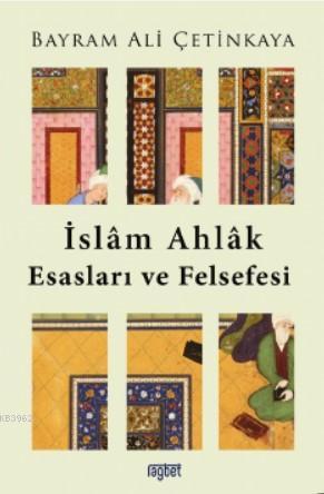 İslam Ahlak Esasları ve Felsefesi - Rağbet Yayınları - Selamkitap.com'