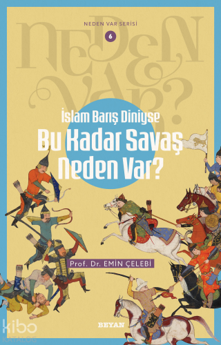 İslam Barış Diniyse Bu Kadar Savaş Neden Var?;Neden Var Serisi - 6 - B