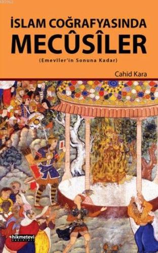 İslam Coğrafyasında Mecûsiler; Emeviler'in Sonuna Kadar - Hikmet Evi Y