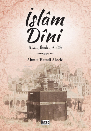 İslam Dini İtikat,İbadet,Ahlak - Kitap Dünyası - Selamkitap.com'da