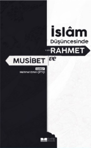 İslam Düşüncesinde Rahmet ve Musibet - Siyer Yayınları - Selamkitap.co