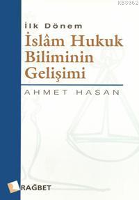 İslam Hukuk Biliminin Gelişimi; İlk Dönem - Rağbet Yayınları - Selamki