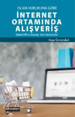 İslam Hukukuna Göre İnternet Ortamında Alışveriş - Hikmet Evi Yayınlar