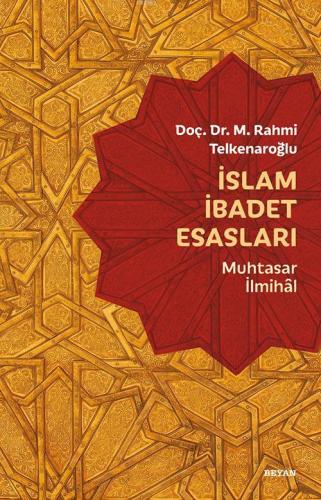 İslam İbadet Esasları; Muhtasar İlmihal - Beyan Yayınları - Selamkitap