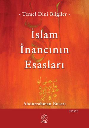 İslam İnancının Esasları - Nida Yayıncılık - Selamkitap.com'da