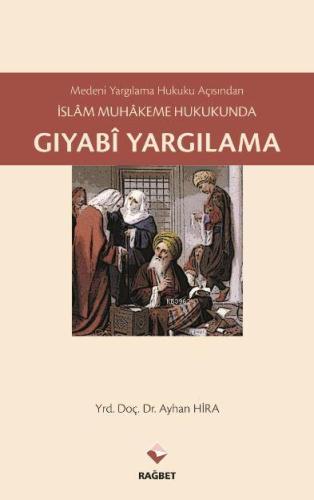 İslam Muhakeme Hukukunda Gıyabi Yargılama - Rağbet Yayınları - Selamki