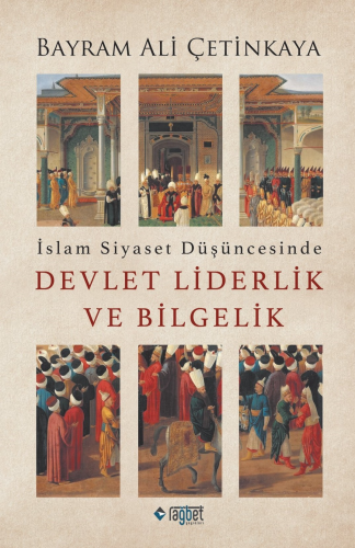 İslam Siyaset Düşüncesinde Devlet Liderlik ve Bilgelik - Rağbet Yayınl