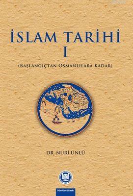 İslam Tarihi - I;Başlangıçtan Osmanlılara Kadar - M. Ü. İlahiyat Fakü