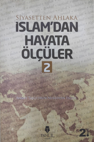 İslam'dan Hayata Ölçüler - 2; Siyasetten Ahlaka - Tahlil Yayınları - S