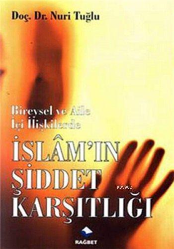 İslam'ın Şiddet Karşıtlığı - Rağbet Yayınları - Selamkitap.com'da