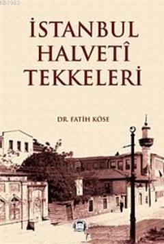 İstanbul Halveti Tekkeleri - M. Ü. İlahiyat Fakültesi Vakfı Yayınları 