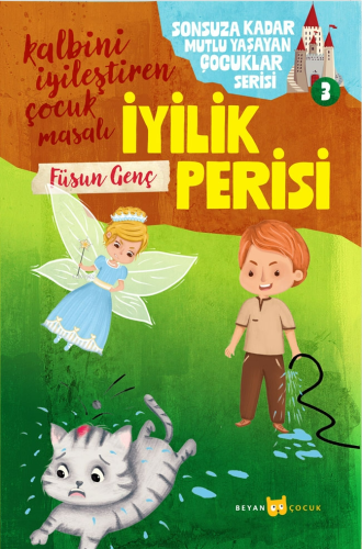 İyilik Perisi;Sonsuza Kadar Mutlu Yaşayan Çocuklar Serisi -3 - Beyan Ç