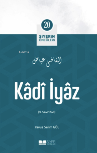 Kadi İyaz; Siyerin Öncüleri 20 - Siyer Yayınları - Selamkitap.com'da