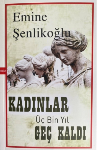 Kadınlar Üç Bin Yıl Geç Kaldı - Mektup Yayınları - Selamkitap.com'da