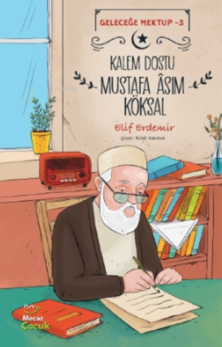 Kalem Dostu Mustafa Âsım Köksal - Geleceğe Mektup - 3 - Mecaz Çocuk - 