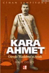 Kara Ahmet; Güreşle Kızılelma'yı Aradı - Babıali Kültür Yayıncılığı - 