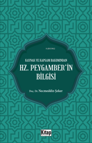 Kaynak Ve Kapsam Bakımından Hz. Peygamber'in Bilgisi - Kitap Dünyası -