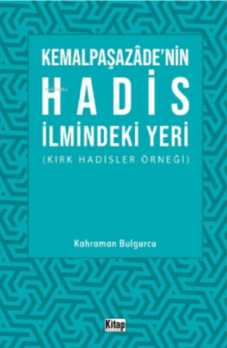 Kemalpaşazade'nin Hadis İlmindeki Yeri ;Kırk Hadisler Örneği - Kitap D