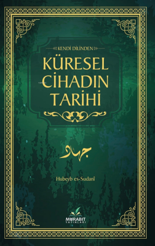 Kendi Dilinden Küresel Cihadın Tarihi - Murabit Yayınları - Selamkitap