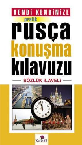 Kendi Kendinize Pratik Rusça Konuşma Kılavuzu; Sözlük İlaveli - Karanf