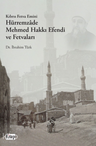 Kıbrıs Fetva Emini Hürremzade Mehmed Hakkı Efendi Ve Fetvaları - Kitap