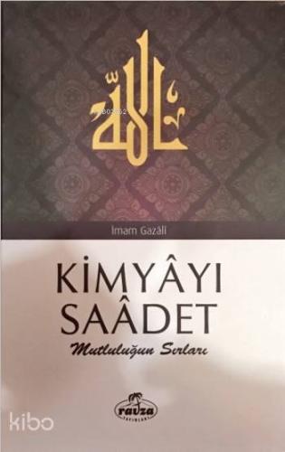 Kimyâyı Saâdet; Mutluluğun Sırları - Ravza Yayınları - Selamkitap.com'