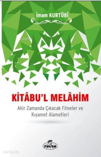 Kitâbu'l Melâhim; Ahir Zamanda Çıkacak Fitneler ve Kıyamet Alametleri 