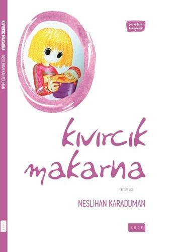 Kıvırcık Makarna - Sude Yayınları - Selamkitap.com'da