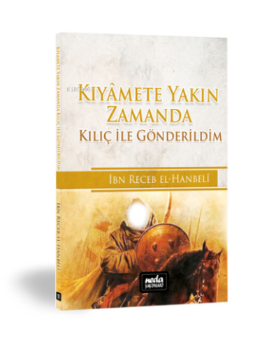 Kıyamete Yakın Zamanda Kılıç ile Gönderildim - Neda Yayınları - Selamk