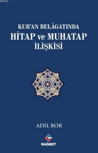 Kur'an Belagatında Hitap ve Muhatap İlişkisi - Rağbet Yayınları - Sela