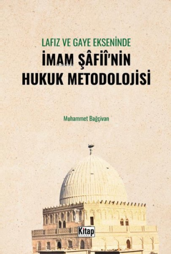 Lafız ve Gaye Ekseninde İmam Şafii'nin Hukuk Metodolojisi - Kitap Düny