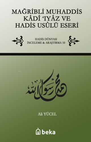 Mağribli Muhaddis Kadi Iyaz ve Hadis Usulü Eseri - Beka Yayınları - Se