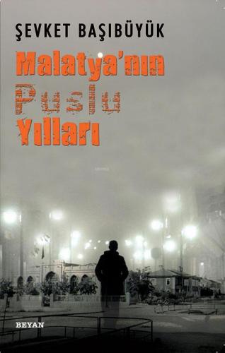 Malatyanın Puslu Yılları - Beyan Yayınları - Selamkitap.com'da