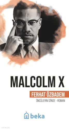 Malcolm X Öncülerin İzinde - Beka Yayınları - Selamkitap.com'da