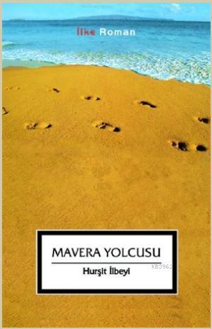 Mavera Yolcusu - İlke Yayıncılık - Selamkitap.com'da