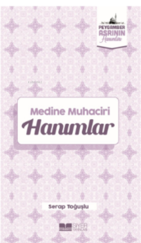 Medine Muhaciri Hanımlar;Peygamber Asrının Hanımları 5 - Siyer Yayınla