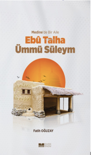 Medinede Ebu Talha Ümmü Süleym - Siyer Yayınları - Selamkitap.com'da