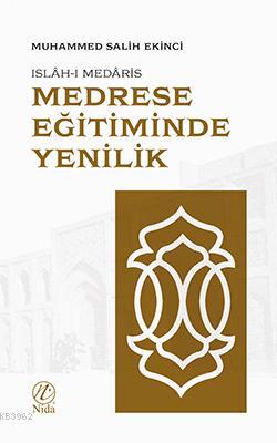 Medrese Eğitiminde Yenilik; Islah-ı Medaris - Nida Yayıncılık - Selamk